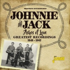 Ashes Of Love: Greatest Recordings 1949-1962 [2xCD] -  Johnnie & Jack