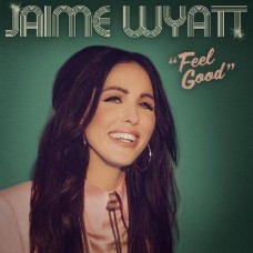 Feel Good - Jaime Wyatt