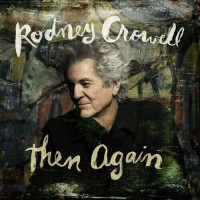 Then Again - Rodney Crowell