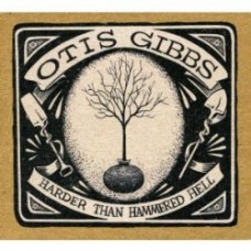 Harder Than Hammered Hell - Otis Gibbs