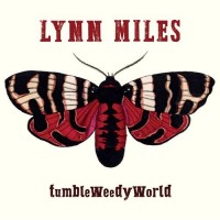 Tumbleweedyworld - Lynn Miles