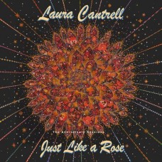 Just Like A Rose: The Anniversary Sessions - Laura Cantrell
