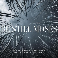 Be Still Moses -  Steep Canyon Rangers