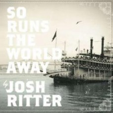 So Runs The World Away - Josh Ritter