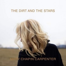 The Dirt and the Stars - Mary Chapin Carpenter