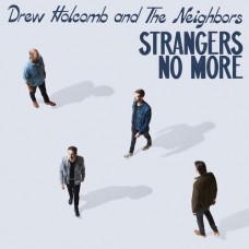 Strangers No More - Drew Holcomb & the Neighbors