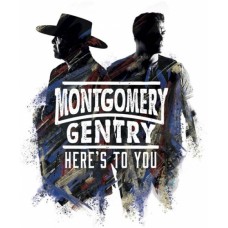 Here's To You -  Montgomery Gentry