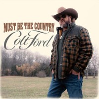 Must Be The Country - Colt Ford