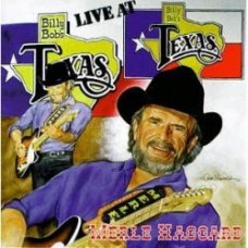 Live At Billy Bob's Texas - Merle Haggard