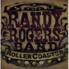 Roller Coaster - The Randy Rogers Band