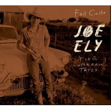 The Lubbock Tapes: Full Circle - Joe Ely