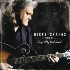 Songs My Dad Loved [Ricky Skaggs Solo] - Ricky Skaggs
