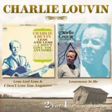 Less and Less and I Don't Love You Anymore / Lonesome Is Me - Charlie Louvin