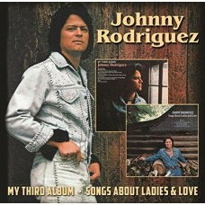 My Third Album / Songs About Ladies & Love - Johnny Rodriguez