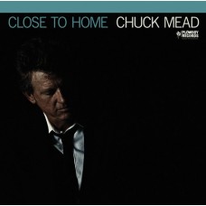 Close To Home - Chuck Mead