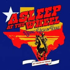 Ridin' High In Texas - Asleep At The Wheel
