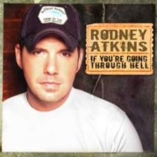 If You're Going Through Hell - Rodney Atkins