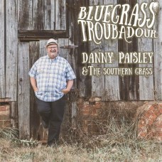 Bluegrass Troubadour - Danny Paisley & The Southern Grass