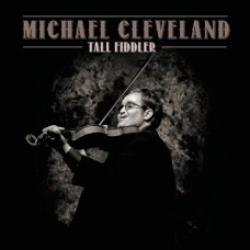 Tall Fiddler - Michael Cleveland