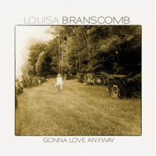 Gonna Love Anyway - Louisa Branscomb