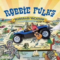 Bluegrass Vacation - Robbie Fulks