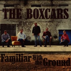 Familiar With The Ground -  Boxcars
