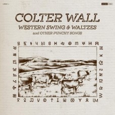 Western Swing & Waltzes And Other Punchy Songs - Colter Wall