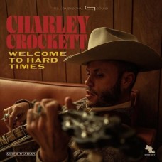 Welcome To Hard Times - Charley Crockett