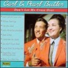 Don't Let Me Cross Over - Carl Butler & Pearl