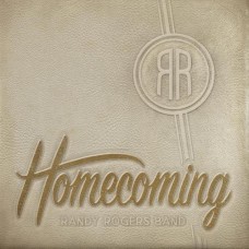 Homecoming - Randy Rogers Band