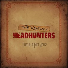 That's a Fact Jack! - The Kentucky Headhunters