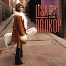 Who's Gonna Fill Their Heels - Lisa Brokop