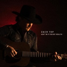 Ain't In It For My Health - Zach Top