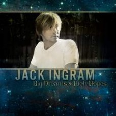 Big Dreams & High Hopes - Jack Ingram