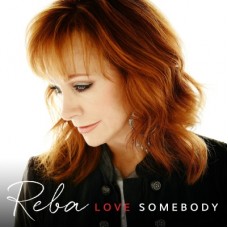 Love Somebody - Reba McEntire