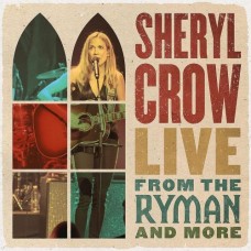 Live From The Ryman And More [2xCD] - Sheryl Crow