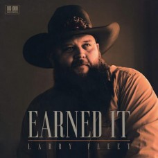 Earned It - Larry Fleet