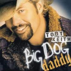 Big Dog Daddy - Toby Keith