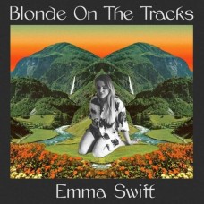 Blonde On The Tracks - Emma Swift
