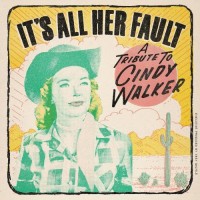 It's All Her Fault: A Tribute To Cindy Walker - Various Artists