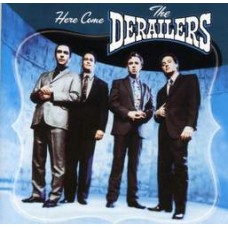 Here Come The Derailers - The Derailers