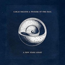 A Few Stars Apart - Lukas Nelson & Promise of the Real