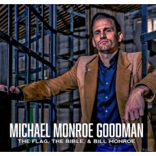 The Flag, The Bible, & Bill Monroe - Michael Monroe Goodman