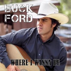 Where I Wanna Be [Reissue] - Buck Ford