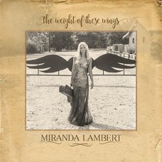 The Weight of These Wings [2xCD] - Miranda Lambert