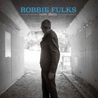 Now Then - Robbie Fulks
